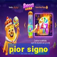 pior signo