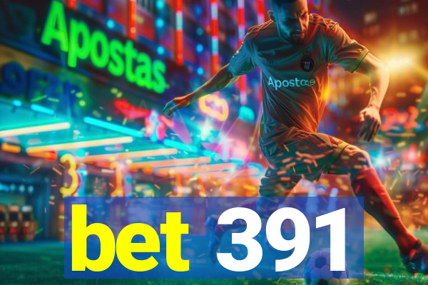 bet 391