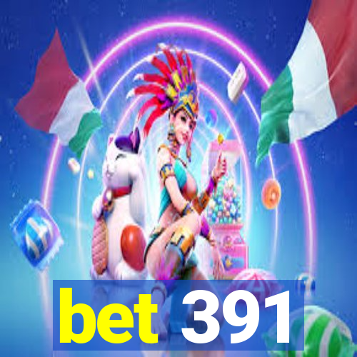bet 391