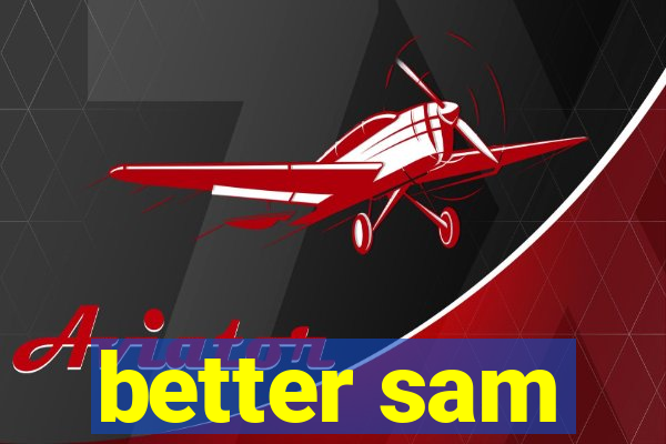 better sam