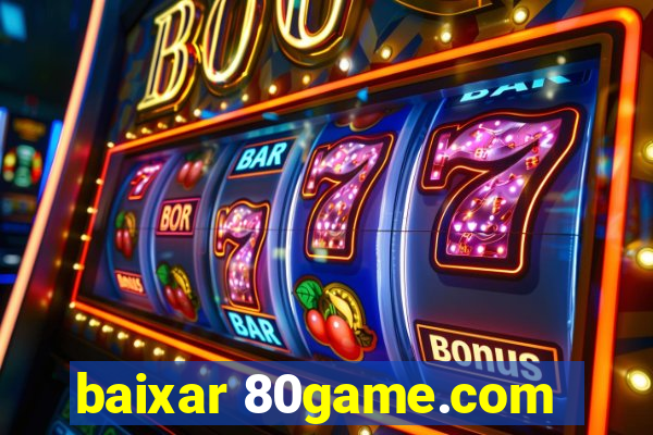 baixar 80game.com