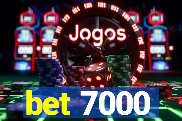 bet 7000