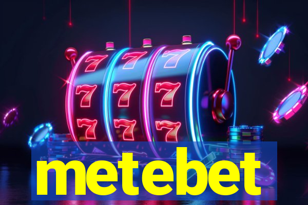 metebet