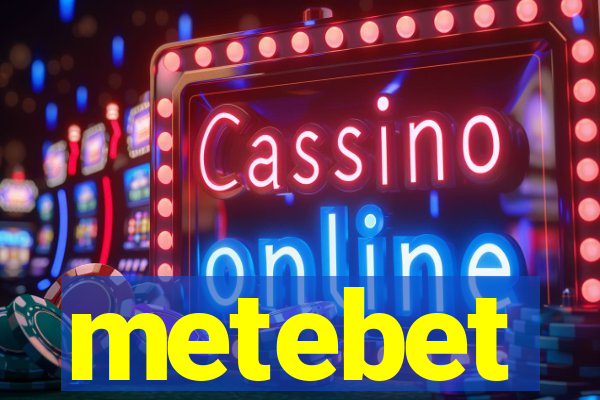 metebet