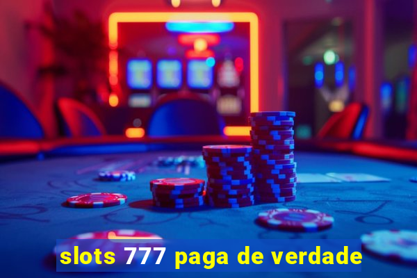 slots 777 paga de verdade