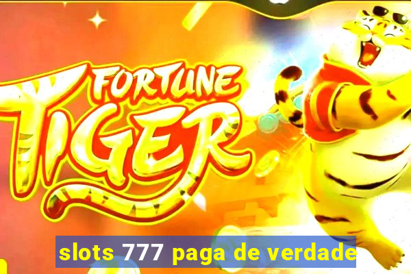 slots 777 paga de verdade