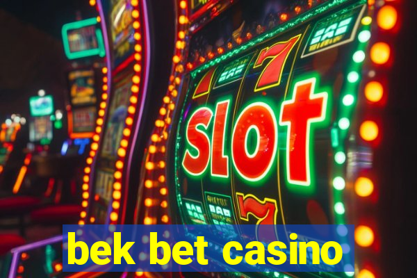 bek bet casino