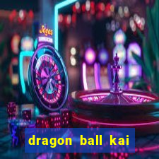 dragon ball kai legendado download