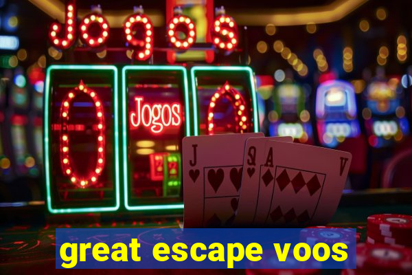 great escape voos