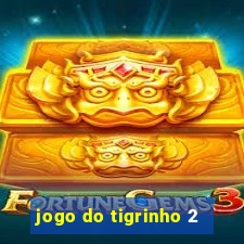 jogo do tigrinho 2