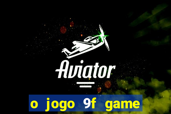 o jogo 9f game paga mesmo