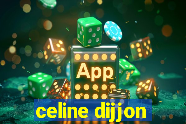 celine dijjon