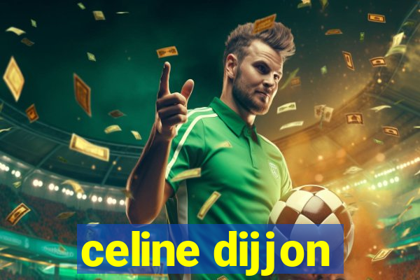 celine dijjon