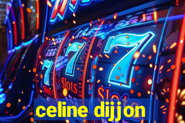 celine dijjon