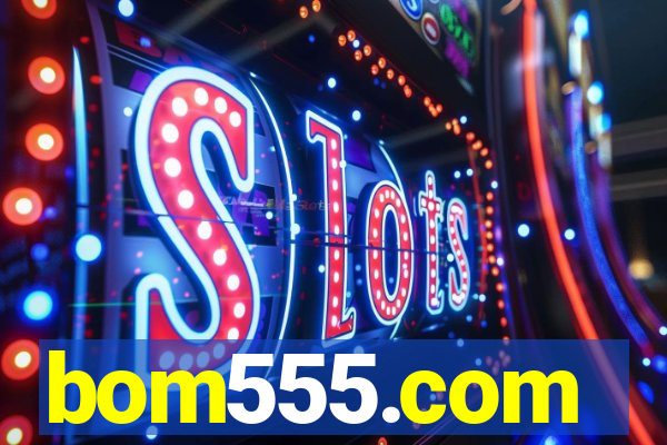 bom555.com plataforma de jogos