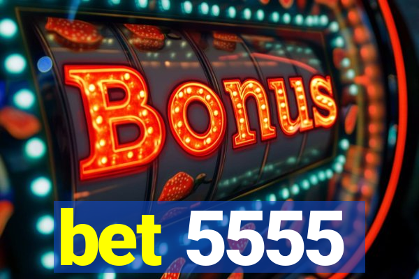 bet 5555