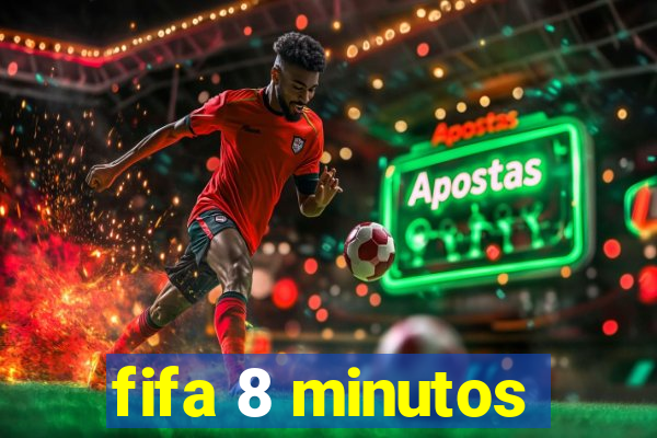 fifa 8 minutos