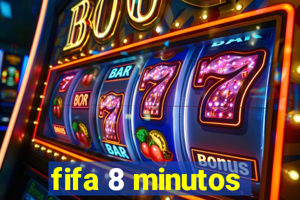 fifa 8 minutos