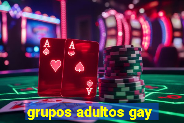 grupos adultos gay