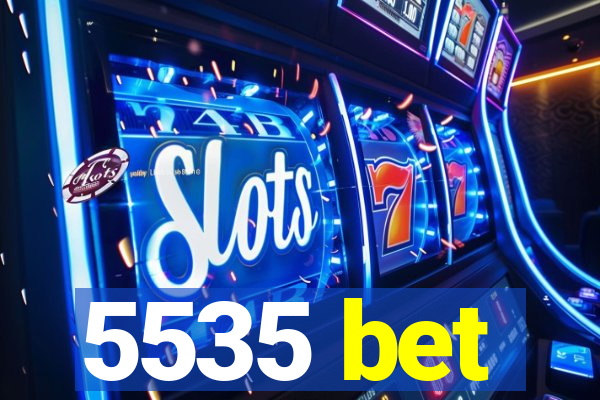 5535 bet