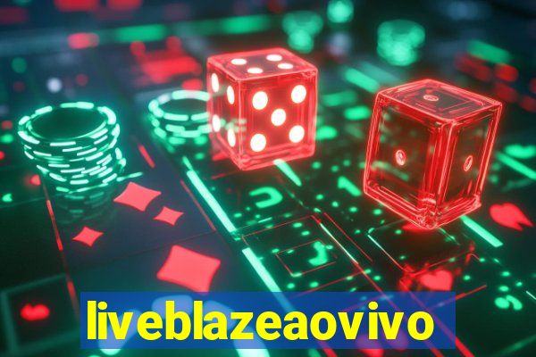 liveblazeaovivo
