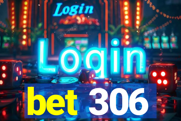 bet 306