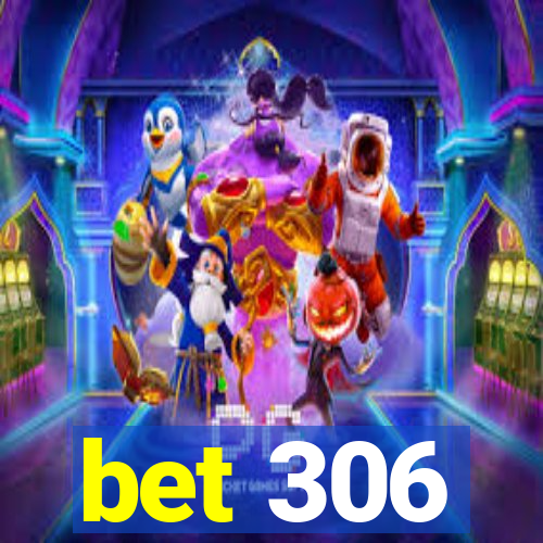 bet 306