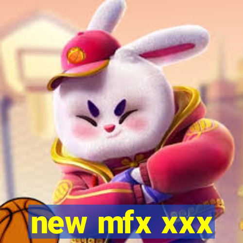 new mfx xxx