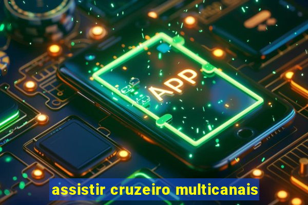 assistir cruzeiro multicanais