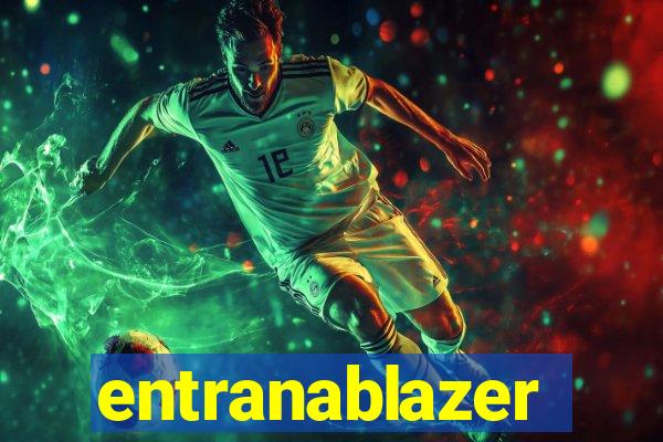 entranablazer