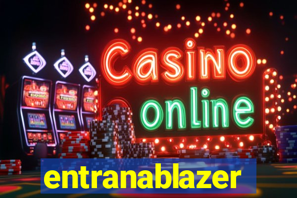 entranablazer