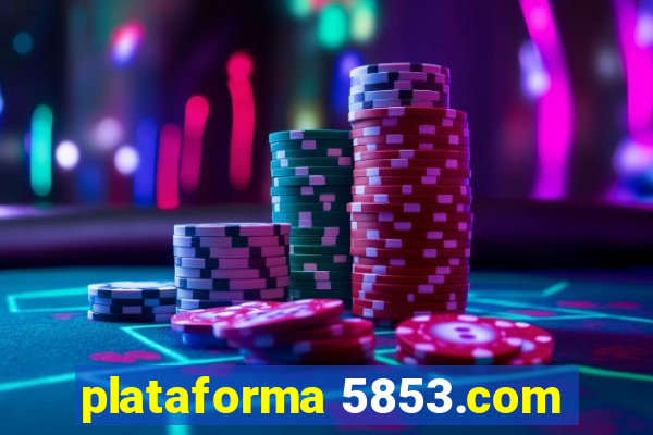 plataforma 5853.com