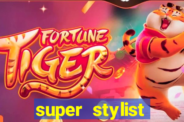 super stylist dinheiro e diamante infinito 2024 atualizado