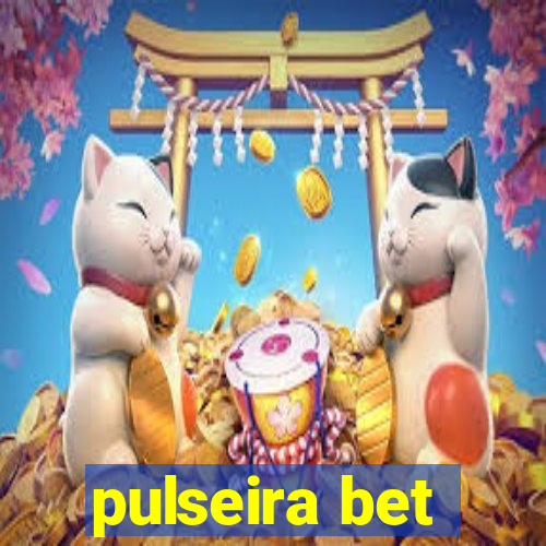 pulseira bet