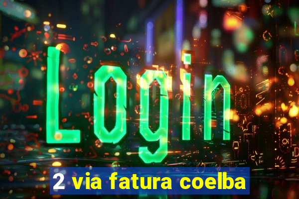 2 via fatura coelba