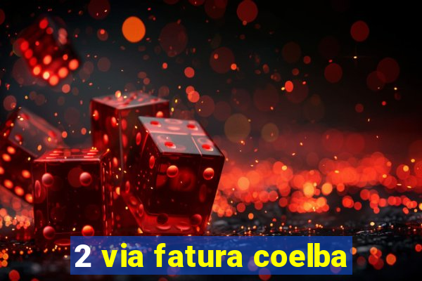 2 via fatura coelba