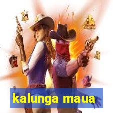 kalunga maua