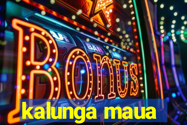 kalunga maua