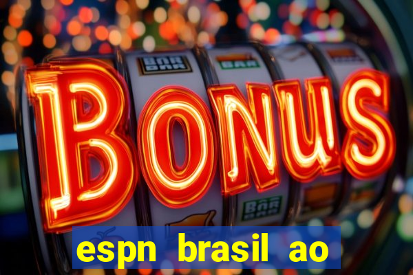 espn brasil ao vivo grátis