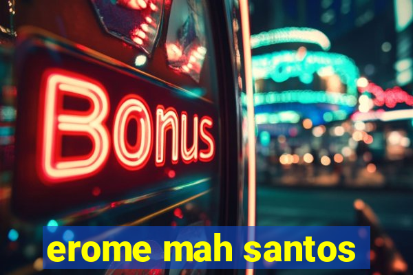 erome mah santos