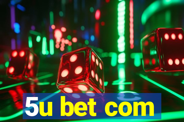 5u bet com
