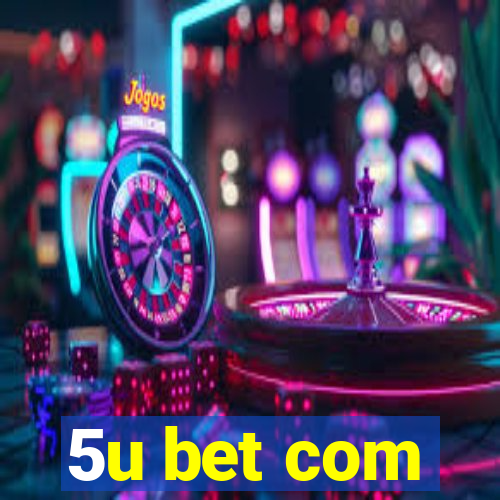 5u bet com