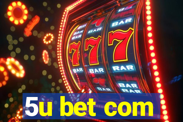 5u bet com