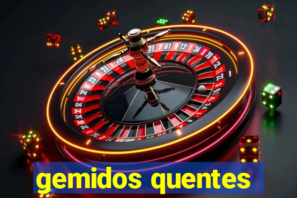 gemidos quentes