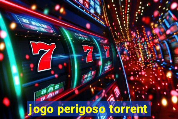 jogo perigoso torrent