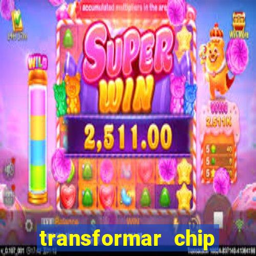 transformar chip tim em esim