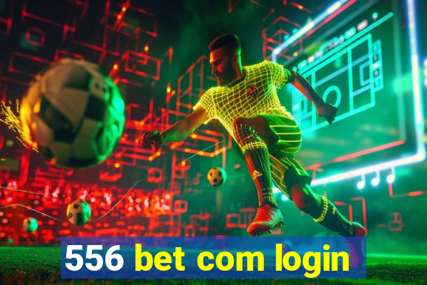 556 bet com login