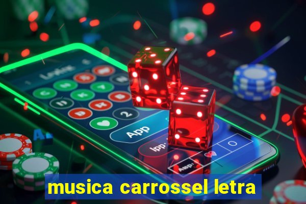 musica carrossel letra