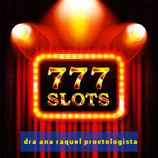 dra ana raquel proctologista
