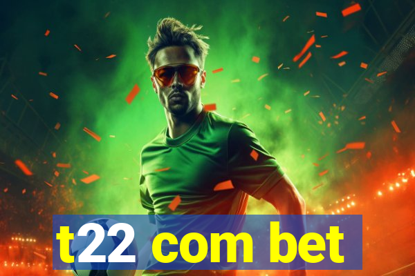 t22 com bet